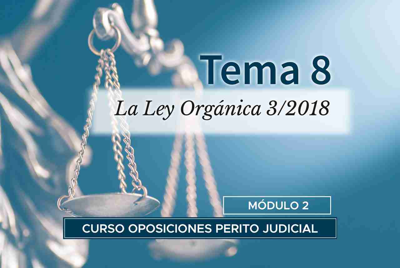 Tema 8. La Ley Orgánica 3/2018